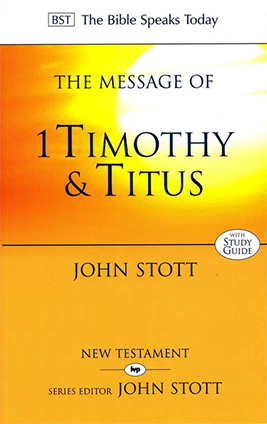 THE MESSAGE OF 1 TIMOTHY & TITUS