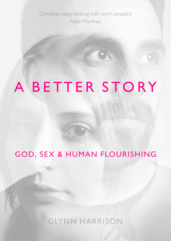 A BETTER STORY - God, Sex and Human Flourishing